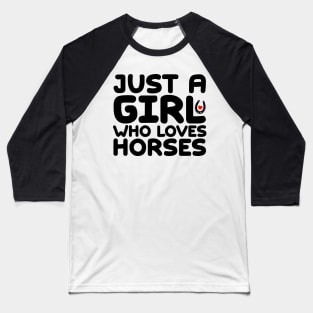 Just A Girl Who Loves Horses Baseball T-Shirt